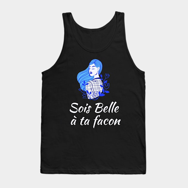 Be beautiful in you own way - French Sayings Tank Top by Rebellious Rose